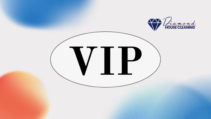What It Means to Be a Diamond House Cleaning VIP